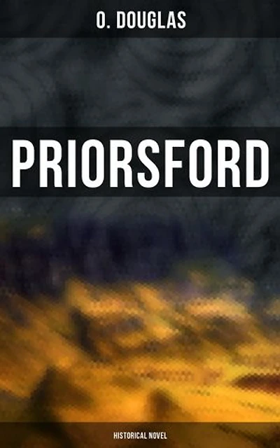 Priorsford (Historical Novel): Enriched edition.