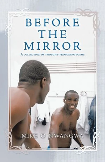 Before the Mirror: A Collection of Thought-Provoking Poems