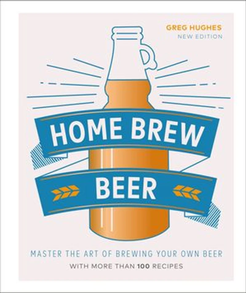 Home Brew Beer: Master The Art Of Brewing Your Own Beer