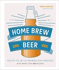 Home Brew Beer: Master The Art Of Brewing Your Own Beer