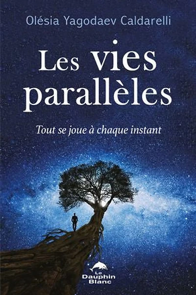 Les vies parallèles : Tout se joue à chaque instant: instant
