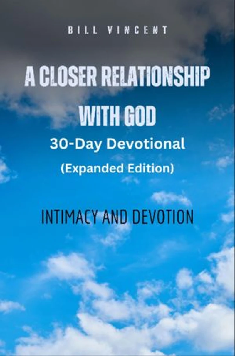 A Closer Relationship With God (Expanded Edition): Intimacy and Devotion