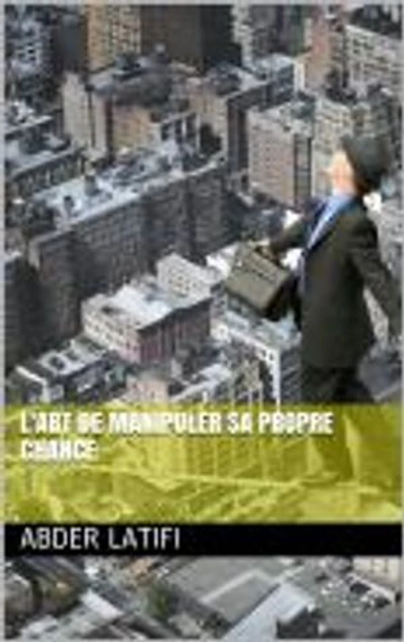 L'art de manipuler sa propre chance