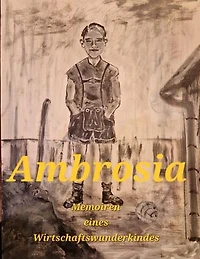 Ambrosia: Memoiren eines Wirtschaftswunderkindes