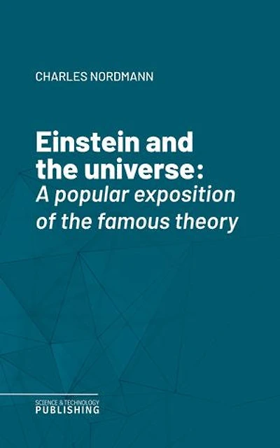 Einstein and the universe: A popular exposition of the famous theory