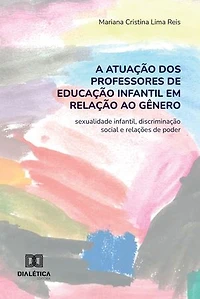 A atuação dos professores de Educação Infantil em relação ao gênero: sexualidade infantil, discriminação social e relações de poder