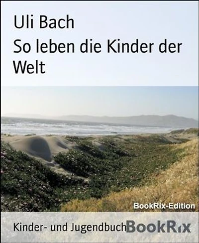 So leben die Kinder der Welt
