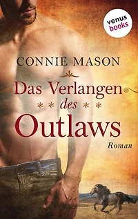 Das Verlangen des Outlaws: Roman