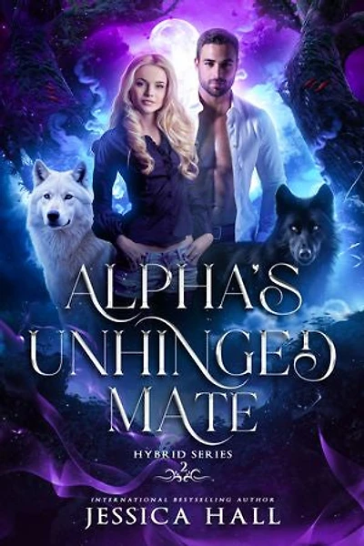 Alpha's Unhinged Mate: A Fated Mates Werewolf Romance