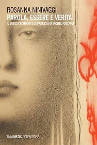 Parola, essere e verità: Il logos cristiano e la parresia di Michel Foucault