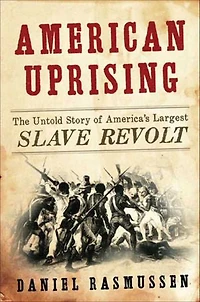 American Uprising: The Untold Story of America's Largest Slave Revolt