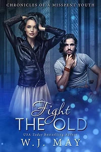 Fight the Old: Chronicles of a Misspent Youth, #2