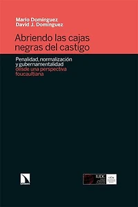Abriendo las cajas negras del castigo: Penalidad, normalización y gubernamentalidad desde una perspectiva foucaultiana