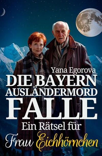 Die Bayern Ausländermord Falle: Ein Rätsel für Frau Eichhörnchen