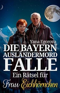 Die Bayern Ausländermord Falle: Ein Rätsel für Frau Eichhörnchen