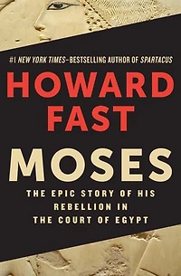 Moses: The Epic Story of His Rebellion in the Court of Egypt