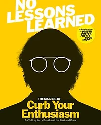 No Lessons Learned: the Making of Curb Your Enthusiasm As Told By Larry David and Cast Crew
