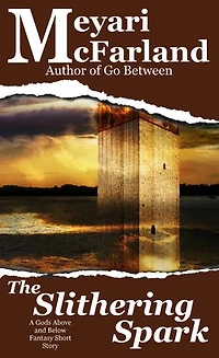 The Slithering Spark: A Gods Above and Below Fantasy Short Story