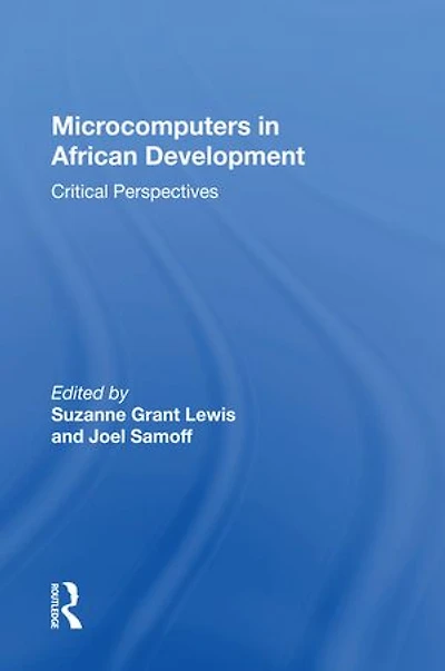 Microcomputers African Development: Critical Perspectives