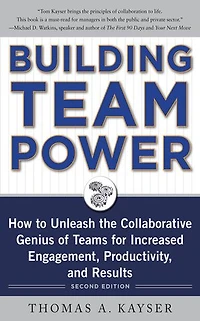 Building Team Power: How to Unleash the Collaborative Genius of Teams for Increased Engagement, Productivity, and Results