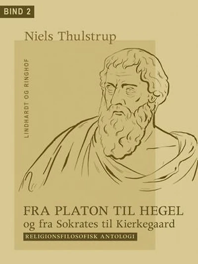 Fra Platon til Hegel og fra Sokrates til Kierkegaard. Bind 2: Religionsfilosofisk antologi
