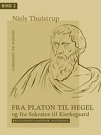 Fra Platon til Hegel og fra Sokrates til Kierkegaard. Bind 2: Religionsfilosofisk antologi
