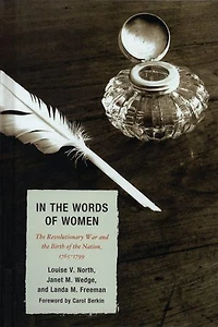 the Words of Women: Revolutionary War and Birth Nation, 1765 - 1799