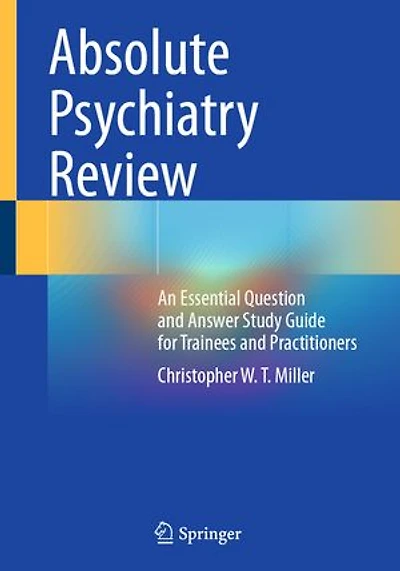 Absolute Psychiatry Review: An Essential Question and Answer Study Guide for Trainees Practitioners