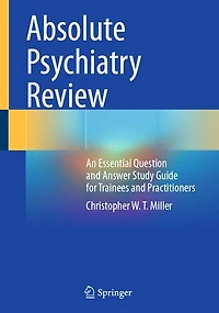 Absolute Psychiatry Review: An Essential Question and Answer Study Guide for Trainees Practitioners