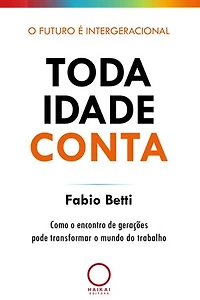 Toda idade conta: Como o encontro de gerações pode transformar o mundo do trabalho