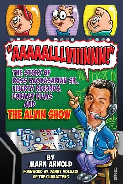 Aaaaalllviiinnn!: The Story of Ross Bagdasarian, Sr., Liberty Records