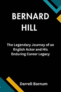 Bernard Hill: The Legendary Journey of an English Actor and His Enduring Career Legacy