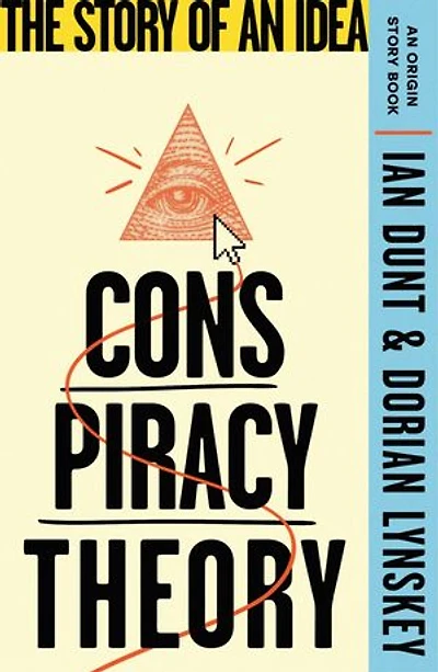 Conspiracy Theory: The Story of an Idea (An Origin Book)