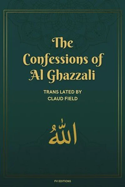 The Confessions of Al Ghazzali: complemented by a biographical sketch (Easy-to-Read Layout)