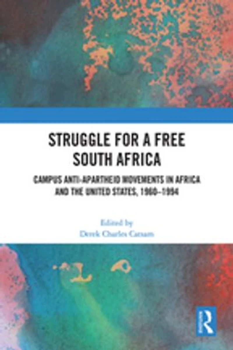 Struggle for a Free South Africa: Campus Anti-Apartheid Movements Africa and the United States, 1960-1994