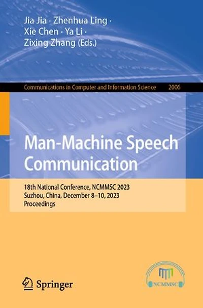 Man-Machine Speech Communication: 18th National Conference, NCMMSC 2023, Suzhou, China, December 8-10, Proceedings
