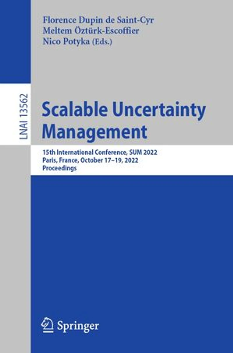 Scalable Uncertainty Management: 15th International Conference, SUM 2022, Paris, France, October 17-19, Proceeding: Proceedings