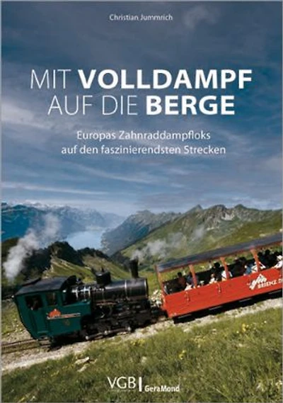 Mit Volldampf auf die Berge: Europas Zahnraddampfloks auf den faszinierendsten Strecken