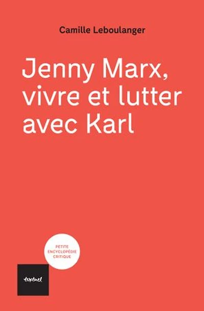 Jenny Marx, vivre et lutter avec Karl: Karl