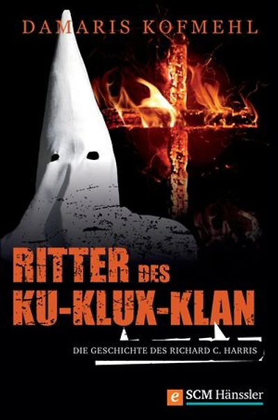 Ritter des Ku-Klux-Klan: Die Geschichte des Richard C. Harris