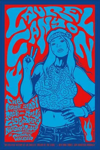 Laurel Canyon: The Inside Story of Rock-and-Roll's Legendary Neighborhood