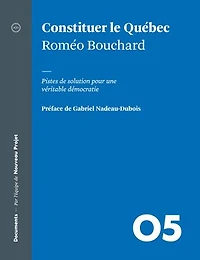 Constituer le Québec: pistes de solution pour une véritable démocratie
