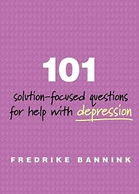101 Solution Focused Questions for Help with Depression: Step-by-step Guides To Conducting Successful Solution-focused