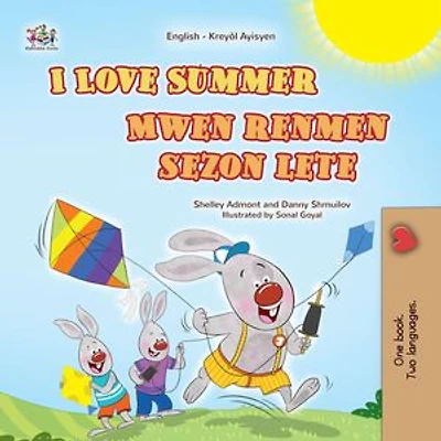 I Love Summer Mwen renmen sezon lete: English Haitian Creole Bilingual Collection