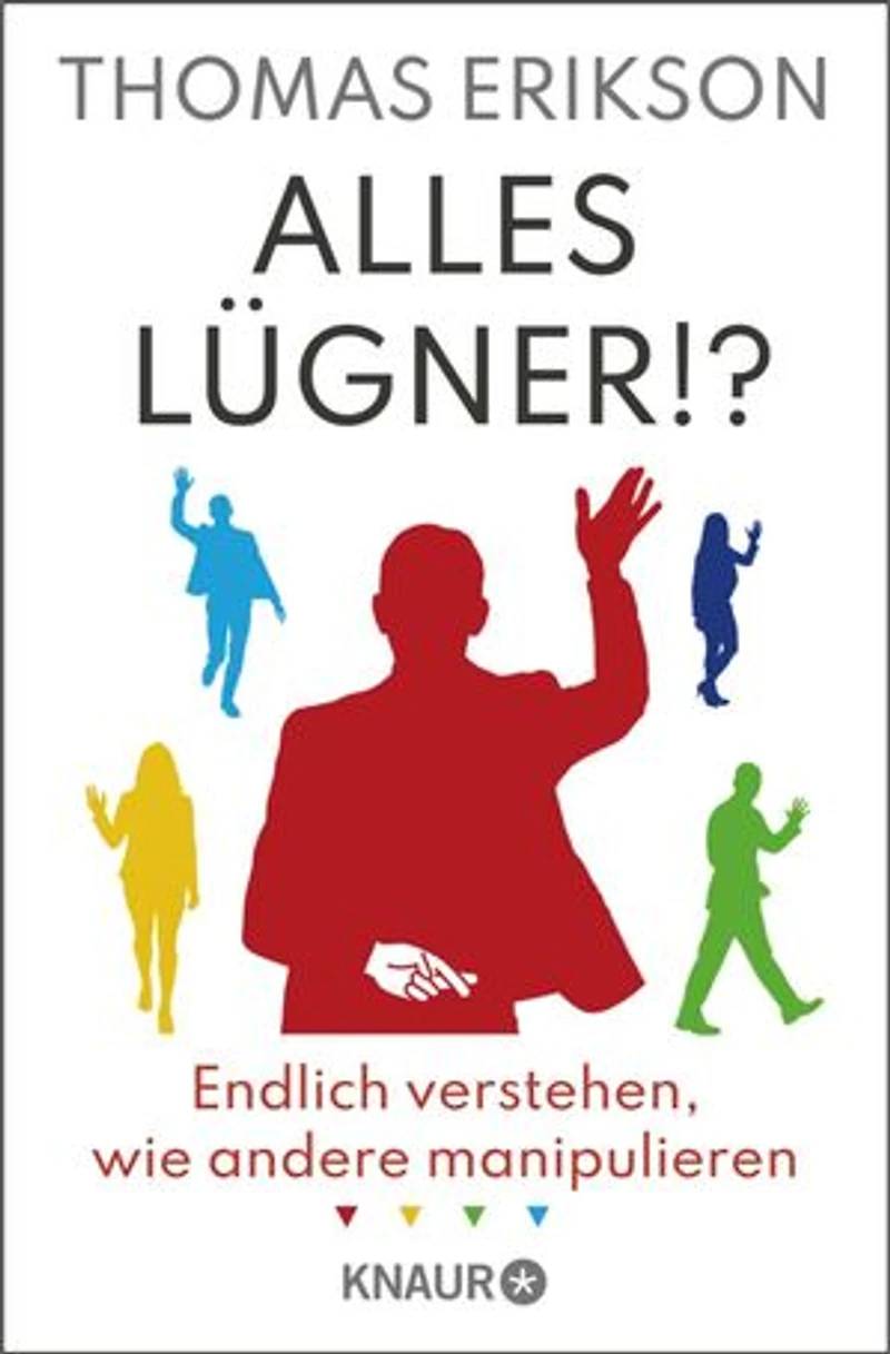 Alles Lügner!?: Endlich verstehen, wie andere manipulieren | "Surrounded by Liars" erstmals auf Deutsch | Psychologie-Ratgeber über Lügen und Manipulation vom Autor von "Alles Idioten!?"