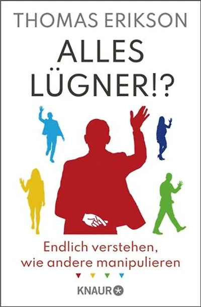 Alles Lügner!?: Endlich verstehen, wie andere manipulieren | "Surrounded by Liars" erstmals auf Deutsch | Psychologie-Ratgeber über Lügen und Manipulation vom Autor von "Alles Idioten!?"