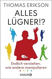 Alles Lügner!?: Endlich verstehen, wie andere manipulieren | "Surrounded by Liars" erstmals auf Deutsch | Psychologie-Ratgeber über Lügen und Manipulation vom Autor von "Alles Idioten!?"
