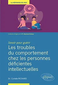 Savoir pour guérir : les troubles du comportement chez personnes déficientes intellectuelles