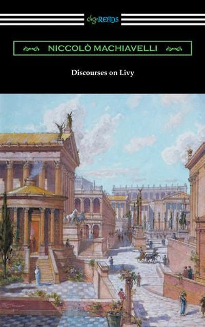 Discourses on Livy: (Translated by Ninian Hill Thomson)