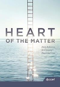 Heart of the Matter: Daily Reflections for Changing Hearts and Lives